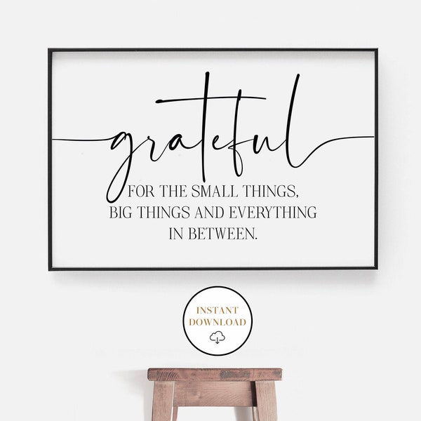 Grateful For The Small Things Druckbare Wandkunst, Esszimmer Dekor, Dankbares Zeichen, Kinderzimmer Kunst, Wohnkultur, Home Office, Ermutigende Zitate