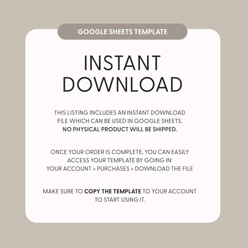 May include: An announcement for a digital product, featuring the text "GOOGLE SHEETS TEMPLATE". The words "INSTANT DOWNLOAD" are in large font. The text clarifies that it's an instant download file for use in Google Sheets.