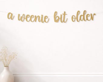 A Weenie Bit Older Banner: Funny Birthday - Hotdog or Martini Party, Dachshund Themed - 30th Decor