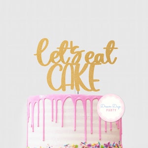 Let&#39;s eat CAKE, Cake Topper, Cake Decoration, Cake Sign, Party Cake Decor, Cake Table Sign, Cake Table Decor, Gold Cake Topper, Cake Smash