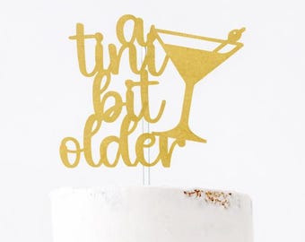 A Tini Bit Older Cake Topper, Glitter Martini Birthday Party Decor, 21st 30th 40th Celebration