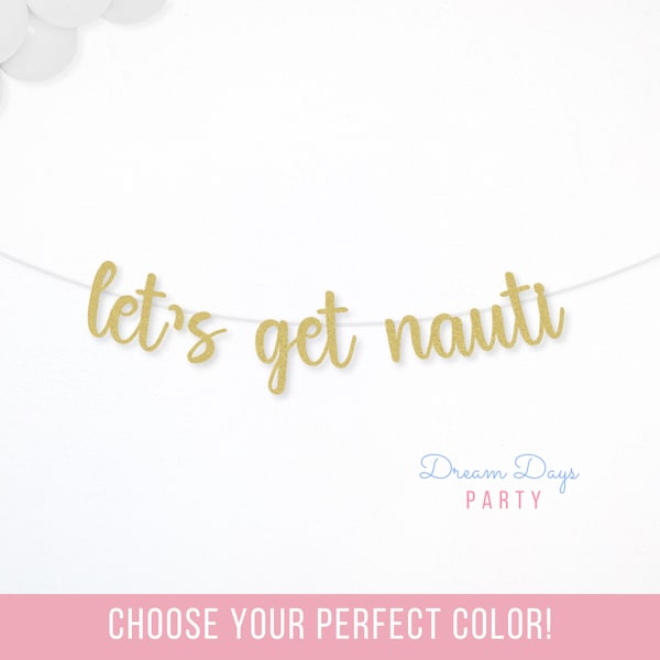 Lets Get Nauti Banner, Nautical Bachelorette Party Decor, Cruise or Beach Trip Sign