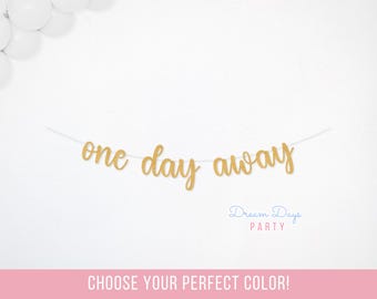 One Day Away Banner, Rehearsal Dinner Decoration, Glitter Night Before Wedding Countdown Sign