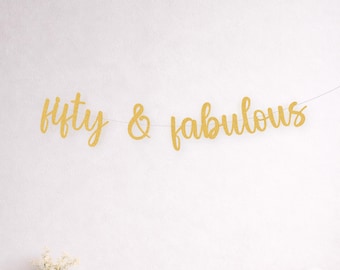 Fifty & Fabulous Banner, 50th Birthday Party, 50 Sign Decorations