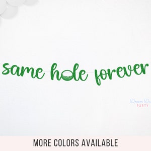 Same Hole Forever Banner - Bachelor/Bachelorette Party Decor | Funny Golf Wedding Engagement Sign & Photo Props