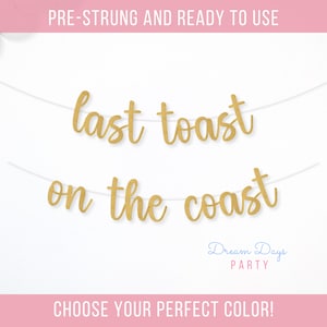 Last Toast on the Coast Banner, Beach Bachelorette Banner, Coastal Bach Party Décor, Toast on the Coast Party Sign – Last Toast Coast
