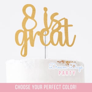 Eight Is Great Cake Topper | 8th Birthday Party Decoration | Eighth Birthday Decor for Kids | 8 Year Old Girl or Boy Cake Topper