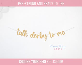 Talk Derby to Me Banner, Kentucky Derby Day Party Decorations, Horse Racing Theme, Bachelorette