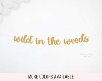 Wild in the Woods Banner - Camping Bachelorette Party, Outdoor Adventure Theme, Nature-Inspired Wedding, Glamping Celebration