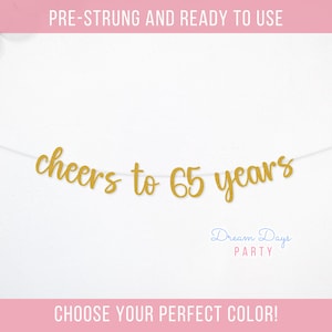 Cheers to 65 Years Banner for 65th Birthday or Anniversary Party – 65th Birthday Decor, Custom Banner, 65 Years Loved Decoration