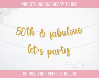 50th & Fabulous Lets Party Banner, 50 Birthday Decorations Sign, Turning 50