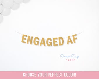 Engaged AF Glitter Banner, Just Engaged Party Decor, Bachelorette & Bridal Shower, She Said Yes