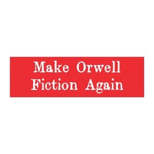 Könnte beinhalten: Ein rotes Rechteck mit dem weißen Text "Make Orwell Fiction Again". Der Text ist fett und ohne Serifen. Der Hintergrund ist ein leuchtendes Rot.