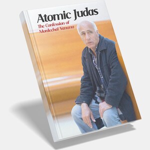 Atomic Judas: The Confession of Mordechai Vanunu
