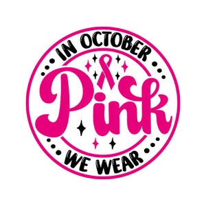 Breast Cancer SVG, Pink SVG, In October we wear pink SVG, Breast cancer awareness Svg Digital Download