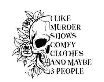 Halloween SVG  I like murder shows SVG, Funny Halloween SVG, Crime shows and comfy clothes svg png Instant Digital Download
