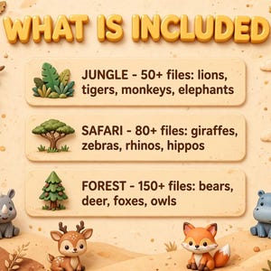 May include: A digital graphic titled WHAT IS INCLUDED featuring cartoon animal illustrations. It lists JUNGLE with 50+ files of lions, tigers, monkeys, elephants; SAFARI with 80+ files of giraffes, zebras, rhinos, hippos; and FOREST with 150+ files of bears, deer, foxes, owls.