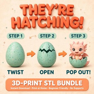 May include: A 3D-print STL bundle graphic titled THEY'RE HATCHING! showing three steps: a speckled mint green egg, a cracked egg, and a small pink dragon emerging from the shell. Text labels include STEP 1 TWIST, STEP 2 OPEN, and STEP 3 POP OUT!