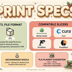 May include: An informational graphic titled PRINT SPECS with a holiday theme. It details STL file formats, compatible slicers including Bambu Studio, Cura, OrcaSlicer, and PrusaSlicer, a 0.4mm nozzle recommendation, and PLA filament suggestions at 1.75mm.