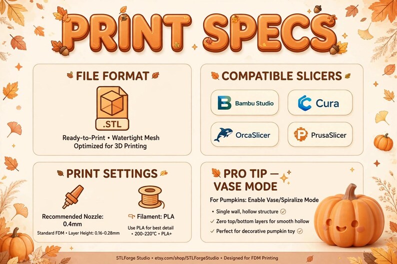 May include: An informational graphic titled PRINT SPECS with autumn leaf accents. It details 3D printing requirements including .STL file format, compatible slicers like Bambu Studio and Cura, 0.4mm nozzle settings, PLA filament, and vase mode tips.