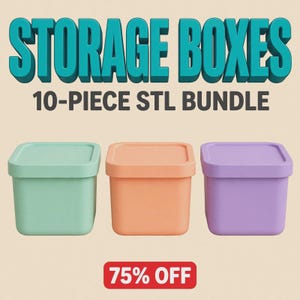May include: A 10-piece STL bundle of storage boxes featuring the text STORAGE BOXES 10-PIECE STL BUNDLE and 75% OFF. Three square containers with lids are displayed in mint green, peach, and lavender colors against a light beige background.
