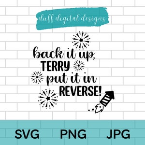 Back It Up Terry SVG | Back It Up Terry Cut File for Cricut | July 4th SVG | Back It Up Terry Put It In Reverse Cricut | Fourth of July