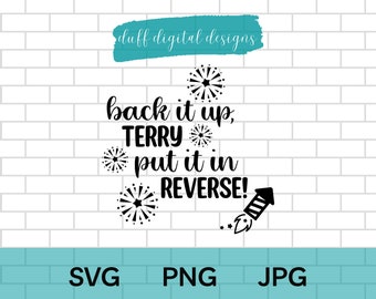 Back It Up Terry SVG | Back It Up Terry Cut File for Cricut | July 4th SVG | Back It Up Terry Put It In Reverse Cricut | Fourth of July