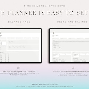 May include: A screenshot of a Notion page showing a budgeting planner with two sections: Balance and Savings and Debts. The Balance section has a table with columns for income, expenses, and balance. The Savings and Debts section has a table with columns for savings goals, debts, and amounts. The text "TIME IS MONEY. SAVE BOTH" is at the top of the page. The text "THE PLANNER IS EASY TO SETUP" is below the title. The text "BALANCE PAGE" is above the Balance section. The text "DEBTS AND SAVINGS" is above the Savings and Debts section. The text "Add your start balance. Start tracking income and expenses. A formula generates your balance in real-time." is below the Balance section. The text "Add and track multiple savings goal and debts in the same database. 4 debt and 4 savings already set up!" is below the Savings and Debts section. The text "New to Notion? No problem! The planner is beginner-friendly and it comes with unlimited support!" is at the bottom of the page.