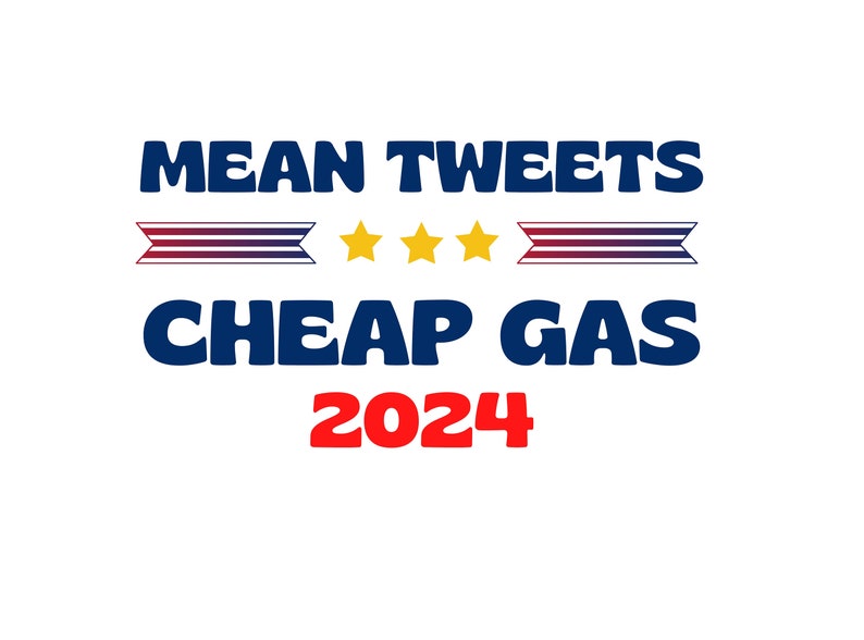 Mean Tweets and Cheap Gas 2024 Svg Freedom America Svg Funny Etsy