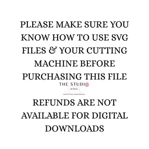 May include: White background with black text. The text reads: "PLEASE MAKE SURE YOU KNOW HOW TO USE SVG FILES & YOUR CUTTING MACHINE BEFORE PURCHASING THIS FILE. REFUNDS ARE NOT AVAILABLE FOR DIGITAL DOWNLOADS."