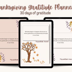 May include: Three digital tablet screens with a light brown background and a quote about gratitude. The quote reads "Miracles begin to happen all around us when gratitude is a fundamental principle in our lives." The middle screen has a brown tree with orange leaves and the text "My gratitude journal".