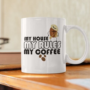 My House My Rules My Coffee Cup | Funny Saying Mug | Funny Anti Social Cup | Cute Coffee Mug | 11oz White Coffee Cup