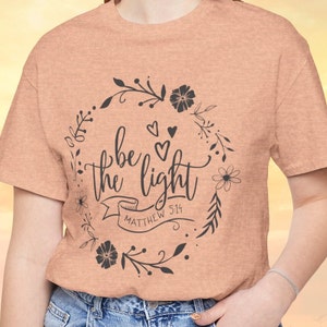 Be The Light T Shirt Scripture Shirt Let Your Light Shine Bible Verse Tee Scripture Mathew 5:16, Faith Tshirt, Christian Tee, Christian Gift