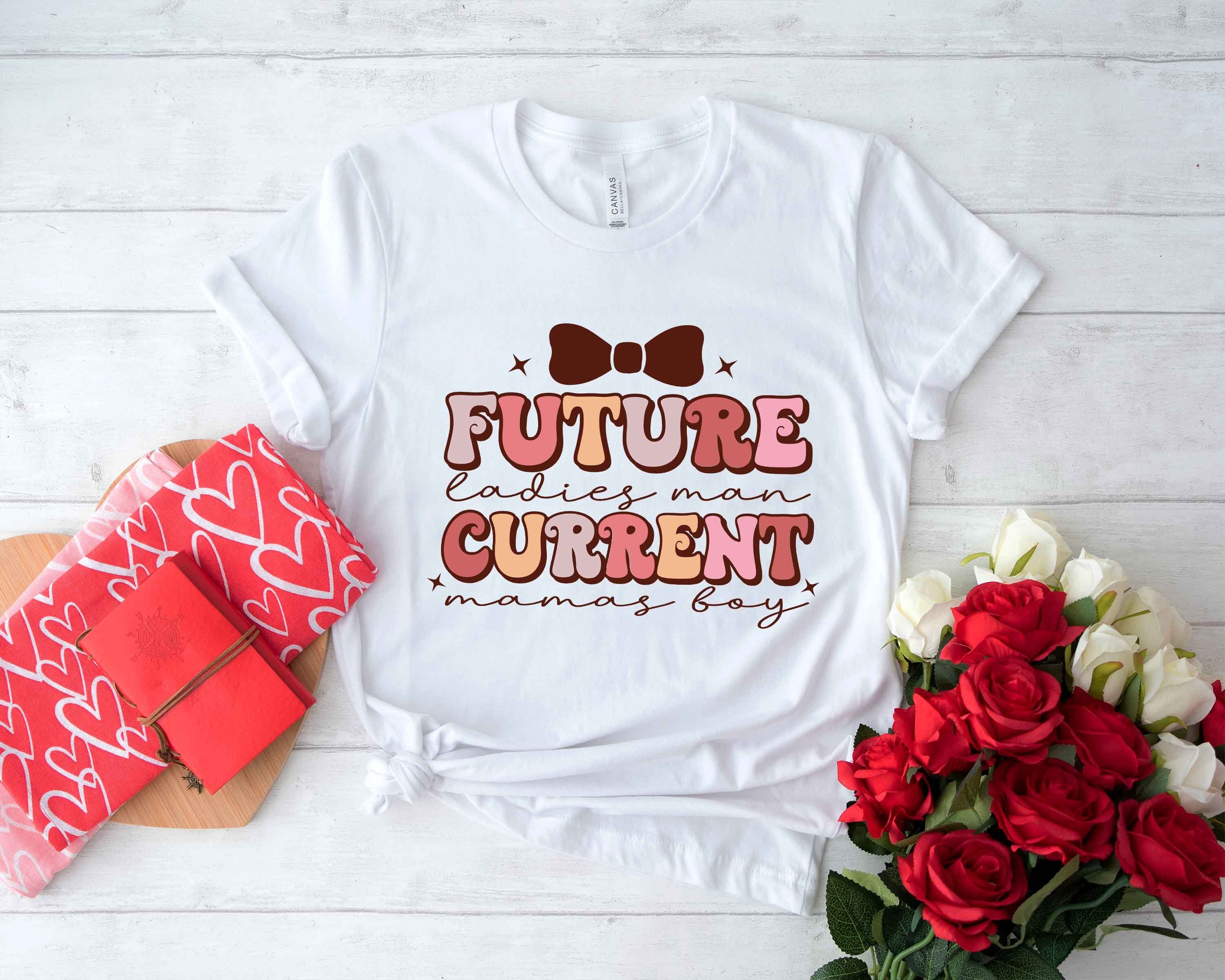 Discover Future Ladies Man Current Mama's Boy Shirt