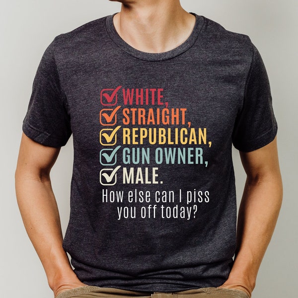 White Straight Republican Male Gun Owner T-shirt, Patriotic Shirt for Men, Sarcastic