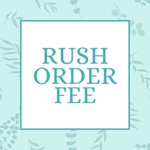 May include: A white square with a teal border and the text "RUSH ORDER FEE" in teal letters on a light blue background with a pattern of green leaves.