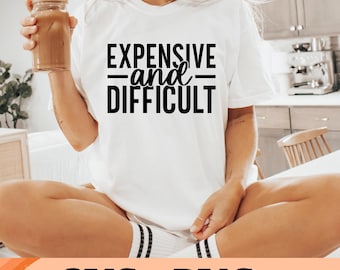Expensive And Difficult SVG | Expensive And Difficult Png | Trendy Svg Png | Women's Shirt Design | Digital Design | Instant Download