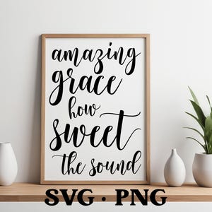 Amazing Grace How Sweet The Sound SVG | Christian Song Svg | Hymn Svg | Scripture Svg | Christian Sign Svg | Modern Farmhouse Svg