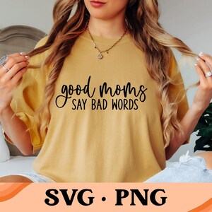 Good Moms Say Bad Words SVG | Mom Life Svg | Funny Svg | Mom Vibe Svg | Mom Shirt Design | Sarcastic Svg | Digital Design | Instant Download image 1