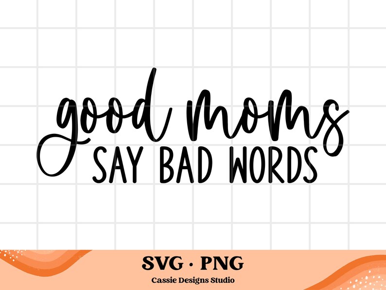Good Moms Say Bad Words SVG | Mom Life Svg | Funny Svg | Mom Vibe Svg | Mom Shirt Design | Sarcastic Svg | Digital Design | Instant Download image 2