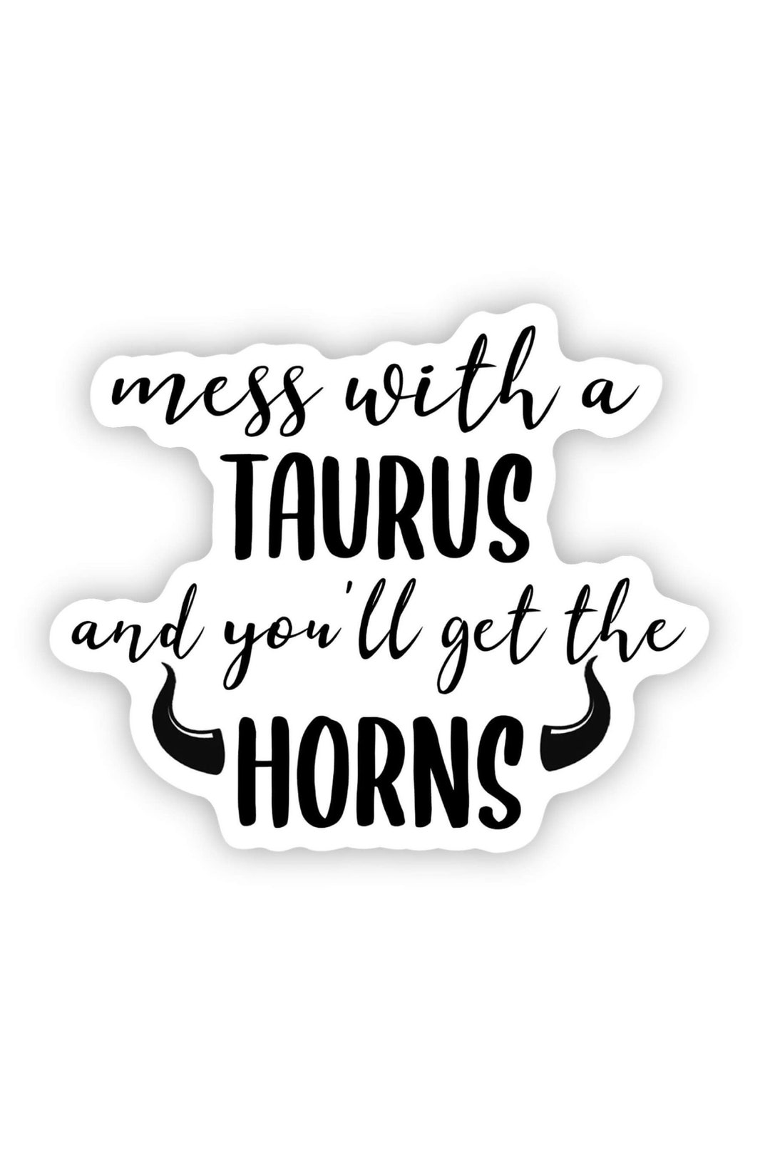 Mess With A Taurus & Youll Get the Horns Stickers Taurus Etsy