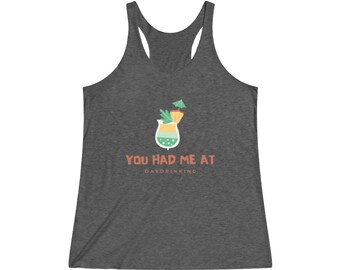 You Had Me At Day Drinking - Women's Tri-Blend Racerback Tank