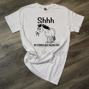 Shh My Stomach Was Talking First T-shirt - Funny Meme Shirt - Cartoon Shirt Print - Horse Lover - SportPony Art