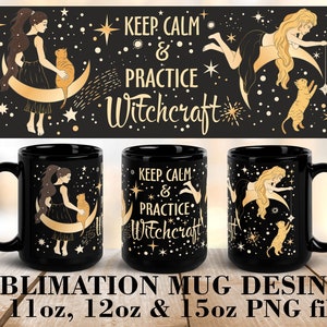 May include: Three black 11 ounce, 12 ounce, and 15 ounce sublimation mugs with a design featuring a woman with long dark hair sitting on a crescent moon with a cat. The design also includes stars and the text "Keep Calm & Practice Witchcraft".