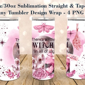 May include: Three sublimation designs for a 20oz or 30oz skinny tumbler. The designs feature a pink watercolour background with stars, crystals, flowers, a moth, a potion bottle, and a broom. The text on the middle design reads "There's a little WITCH in all of us".