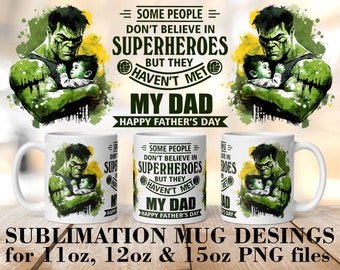 Happy Fathers day mug wrap PNG Some people don't believe in Superheroes PNG Dad coffee mug 11oz, 15oz Mug sublimation designs  Digital files