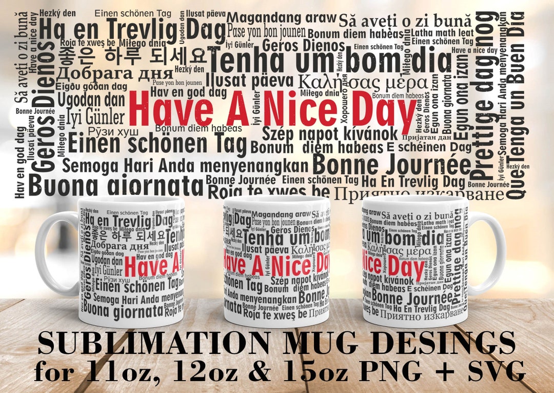 Have a Nice Day Mug Wrap SVG PNG, Words Cloud Mug 11 Oz, 12 Oz, 15 Oz
