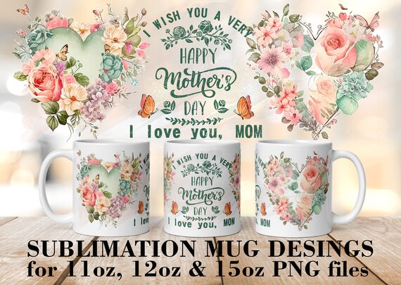 Floral Heart Mother's Day Mug Wrap: 11oz 12oz 15oz PNG (Digital Files)
