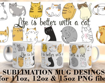 Funny Cats Mug Wrap: Life is Better With a Cat (PNG Files)