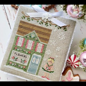 Nutcracker Village  * Dew Drop's Flower Shop * Country Cottage Needleworks  * Counted Cross Stitch Pattern * Christmas-a